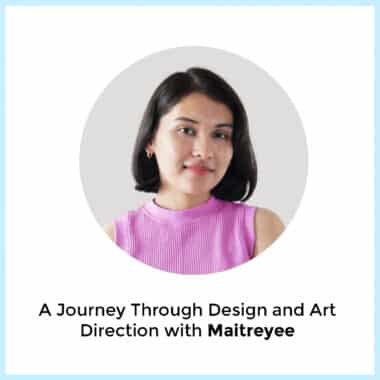 A Journey Through Design And Art Direction With  Maitreyee