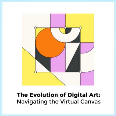 The Evolution Of Digital Art