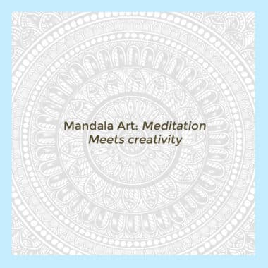 Mandala Art: Meditation Meets Creativity